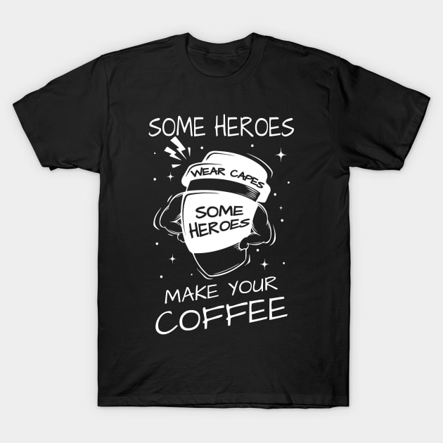 Brewed Heroes: Where Coffee Makers Wear the Capes T-Shirt by Meryarts